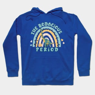 The Bodacious Period Hoodie